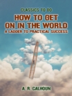 Image for How to Get on in the World, A Ladder to Practical Success