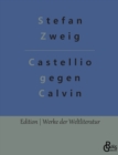 Image for Castellio gegen Calvin : oder Ein Gewissen gegen die Gewalt
