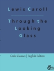 Image for Through the Looking Glass : Behind the Mirrors. An Alice in Wonderland - Adventure