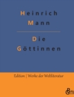Image for Die Goettinnen : Die drei Romane der Herzogin von Assy