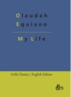 Image for My Life : The Interesting Narrative of the Life of Olaudah Equiano, Or Gustavus Vassa, The African