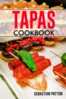 Image for TAPAS COOKBOOK: Creative Recipes and Tips for Hosting Memorable Gatherings with Spanish-Inspired Small Plates (2023 Guide for Beginners)