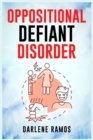 Image for Oppositional Defiant Disorder : A Cutting-Edge Method for Recognizing and Guiding Your O.D.D Child Towards Success (2022 Guide for Beginners)