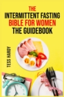 Image for The Intermittent Fasting Bible for Women the Guidebook