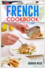 Image for French Cookbook : Authentic French Classic Recipes and Modern Twists (2023 Guide for Beginners)