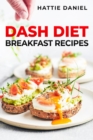 Image for DASH DIET BREAKFAST RECIPES: Energize Your Mornings with Nutritious and Delicious Breakfasts on the DASH Diet (2023 Guide for Beginners)