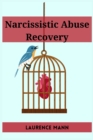 Image for Narcissistic Abuse Recovery : Healing and Reclaiming Your True Self After Narcissistic Abuse (2023 Guide for Beginners)
