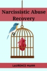 Image for NARCISSISTIC ABUSE RECOVERY: Healing and Reclaiming Your True Self After Narcissistic Abuse (2023 Guide for Beginners)