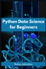 Image for Python Data Science for Beginners : Unlock the Power of Data Science with Python and Start Your Journey as a Beginner (2023 Crash Course)