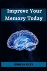 Image for Improve Your Memory Today : Boost Your Memory and Transform Your Life (2023 Guide for Beginners)