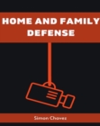 Image for HOME AND FAMILY DEFENSE: Safeguarding Your Loved Ones and Property (2023 Guide for Beginners)