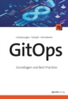 Image for GitOps : Grundlagen und Best Practices: Grundlagen und Best Practices