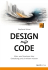 Image for Design trifft Code : Alles, was Developer uber Gestaltung und UX wissen mussen: Alles, was Developer uber Gestaltung und UX wissen mussen