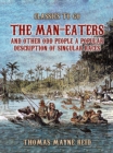 Image for Man-Eaters and Other Odd People A Popular Description of Singular Races