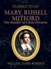 Image for Mary Russell Mitford: The Tragedy Of A Blue Stocking