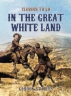 Image for In The Great White Land