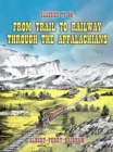 Image for From Trail To Railway Through The Appalachians