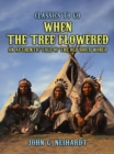 Image for When the Tree Flowered, An Authentic Tale of the Old Sioux World