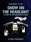 Image for Snow on the Headlight, A Story of the Burlington Strike