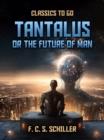 Image for Tantalus, Or The Future Of Man