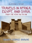 Image for Travels In Africa, Egypt, And Syria, From The Year 1792 To 1798