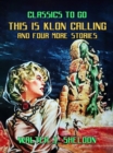 Image for This Is Klon Calling And Four More Stories