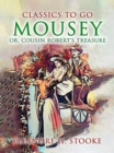 Image for Mousey, Or, Cousin Robert&#39;s Treasure