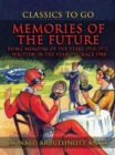 Image for Memories Of The Future Being Memoirs Of The Years 1915-1972, written In The YearOf Grace 1988