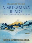 Image for A Muramasa Blade, A Story Of Feudalism In Old Japan