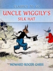 Image for Uncle Wiggily&#39;s Silk Hat