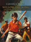 Image for Willow The King, The Story Of A Cricket Match