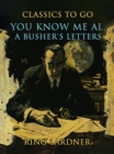 Image for You Know Me Al, A Busher&#39;s Letters