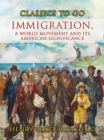 Image for Immigration, A World Movement And Its American Significance