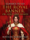 Image for Royal Banner, Or, Gold And Rubies