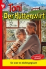 Image for So war es nicht geplant : Toni der Huttenwirt 430 - Heimatroman: Toni der Huttenwirt 430 - Heimatroman