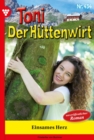 Image for Einsames Herz : Toni der Huttenwirt 434 - Heimatroman: Toni der Huttenwirt 434 - Heimatroman