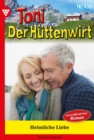 Image for Heimliche Liebe : Toni der Huttenwirt 439 - Heimatroman: Toni der Huttenwirt 439 - Heimatroman