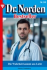 Image for Die Wahrheit kommt ans Licht : Dr. Norden Bestseller 519 - Arztroman: Dr. Norden Bestseller 519 - Arztroman