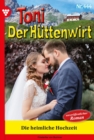 Image for Die heimliche Hochzeit : Toni der Huttenwirt 444 - Heimatroman: Toni der Huttenwirt 444 - Heimatroman