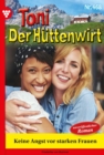 Image for Keine Angst vor starken Frauen : Toni der Huttenwirt 468 - Heimatroman: Toni der Huttenwirt 468 - Heimatroman