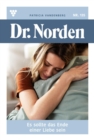 Image for Es sollte das Ende  einer Liebe sein: Dr. Norden 135 - Arztroman