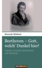 Image for Beethoven - Gott, welch&#39; Dunkel hier! : Aspekte zwischen Spekulation und Wahrheit