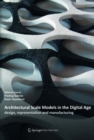 Image for Architectural scale models in the digital age: design, representation and manufacturing