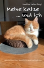 Image for Meine Katze ... und ich : Geschichten uber Samtpfoten und Kratzbursten