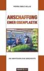Image for Anschaffung einer Eisenplastik : Die abenteuerliche Geschichte