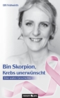 Image for Bin Skorpion, Krebs unerwunscht : Eine wahre Geschichte
