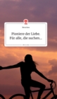 Image for Pioniere der Liebe. F?r alle, die suchen... Life is a Story - story.one