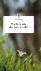 Image for Mach es wie die Sonnenuhr. Life is a Story - story.one