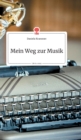 Image for Mein Weg zur Musik. Life is a Story - story.one
