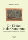 Image for Ein Elefant in der Kommune : und andere Texte zur Kunst und Tafelkultur: und andere Texte zur Kunst und Tafelkultur